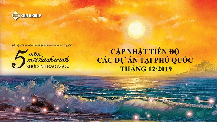 tien do cac du an cua sungroup tai phu quoc thang 12 2019 6063e9f268021 - Tiến Độ Các Dự Án Của SunGroup Tại Phú Quốc Tháng 12/2019