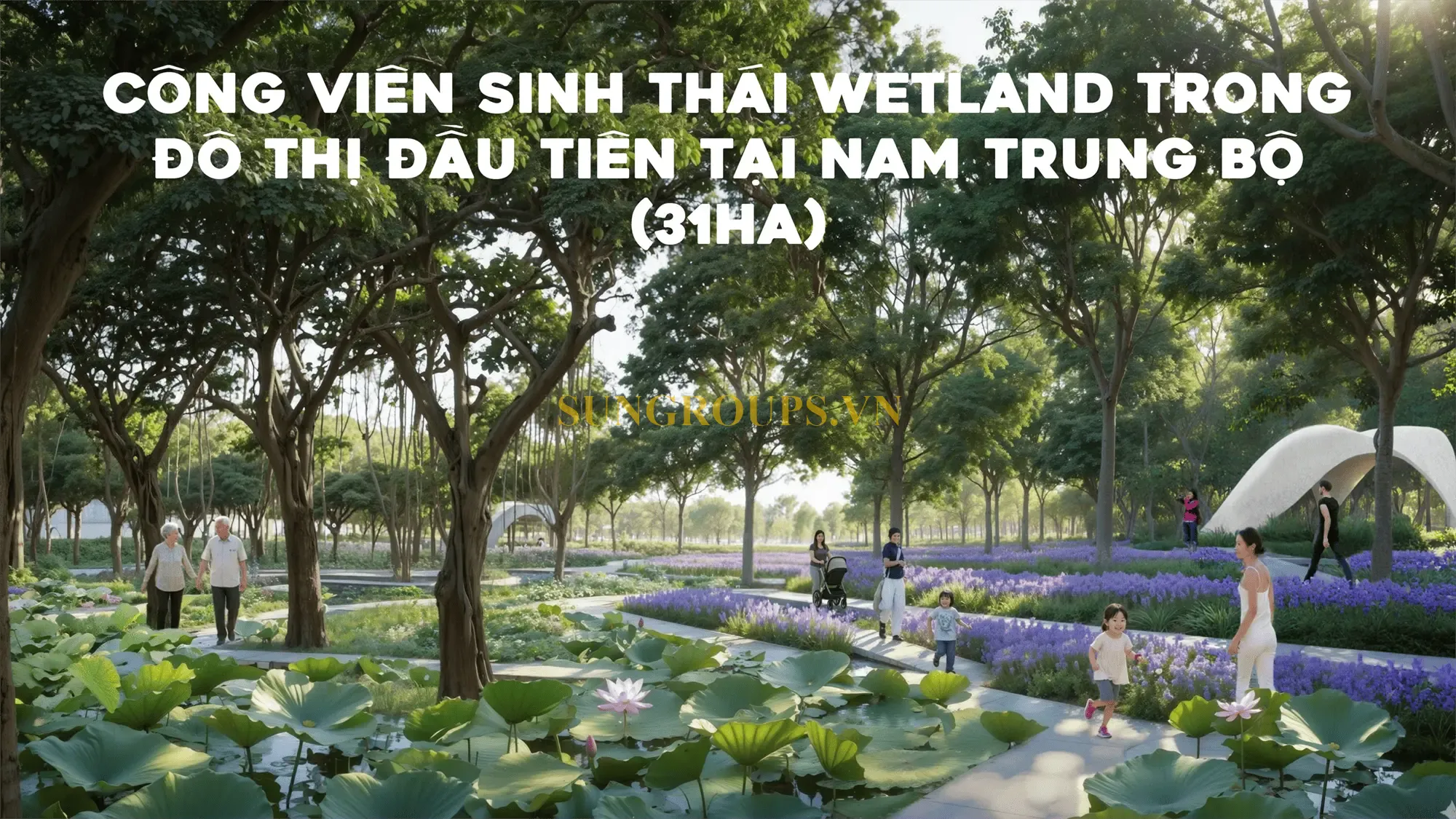 Công viên sinh thái Wetland 31ha đầu tiên tại Nam Trung Bộ, Charmora City kiến tạo không gian sống hài hòa thiên nhiên.
